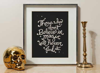 Those Who Don’t Believe in Magic Will Never Find It Poster