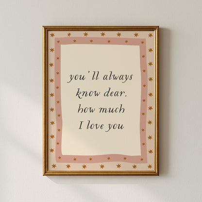 You'll Always Know Dear How Much I Love You Poster