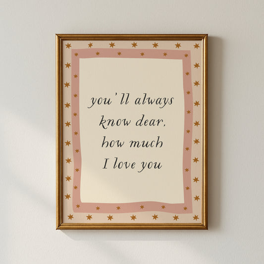 You'll Always Know Dear How Much I Love You Poster