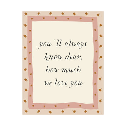 You'll Never Know Dear How Much We Love You Poster