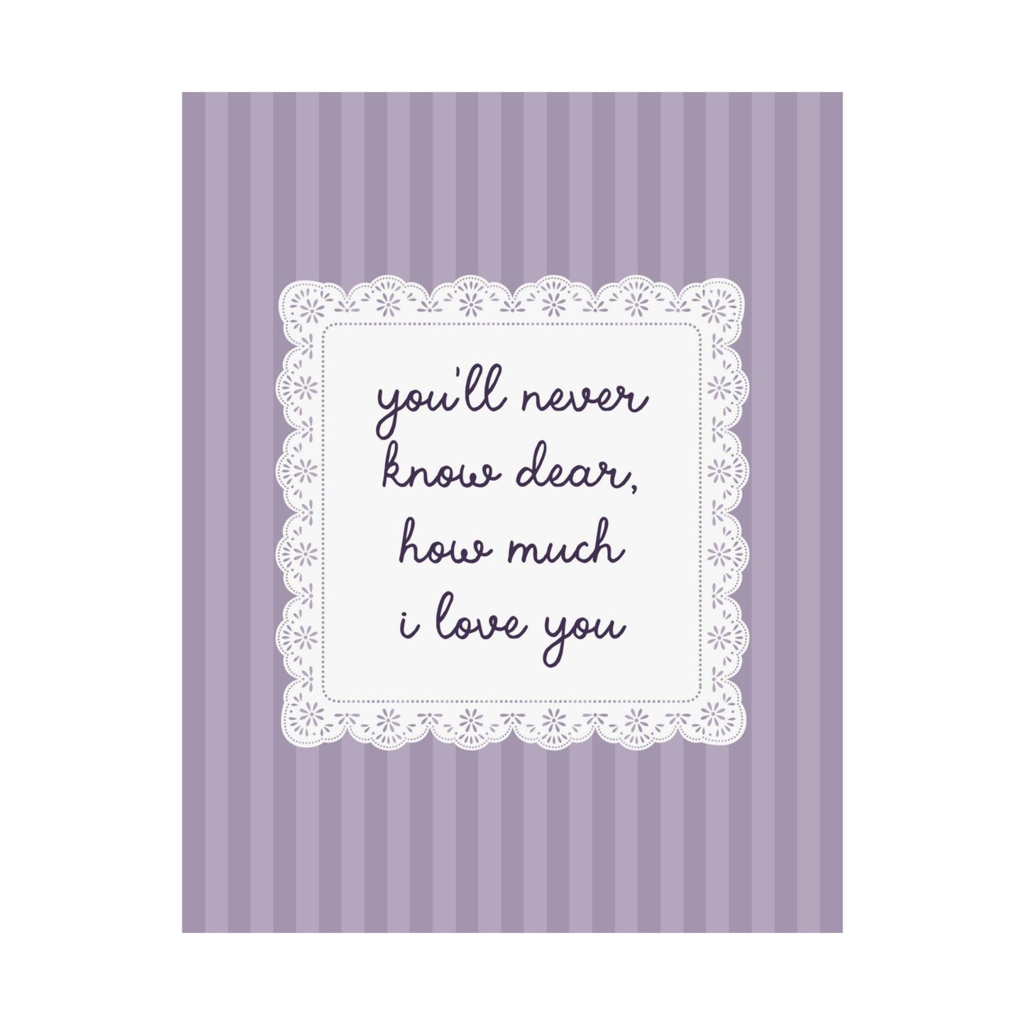 You'll Never Know Dear How Much I Love You Lace Purple Poster