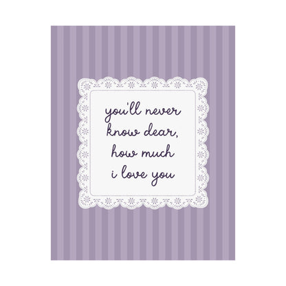 You'll Never Know Dear How Much I Love You Lace Purple Poster