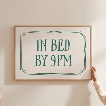 In Bed By 9pm Above The Bed Poster