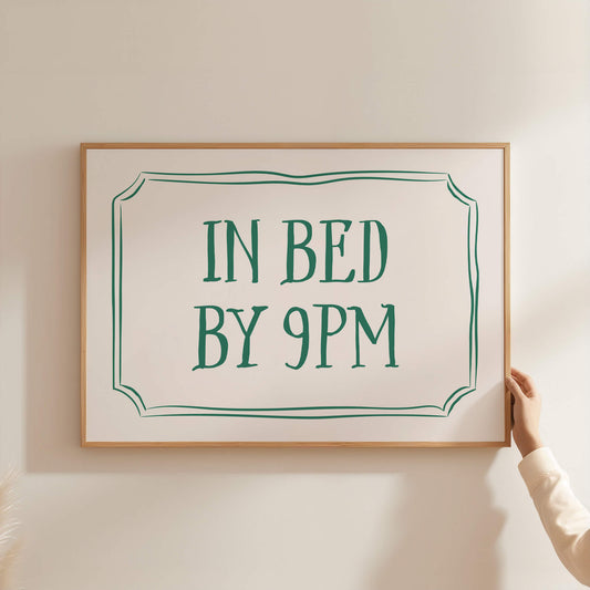 In Bed By 9pm Above The Bed Poster
