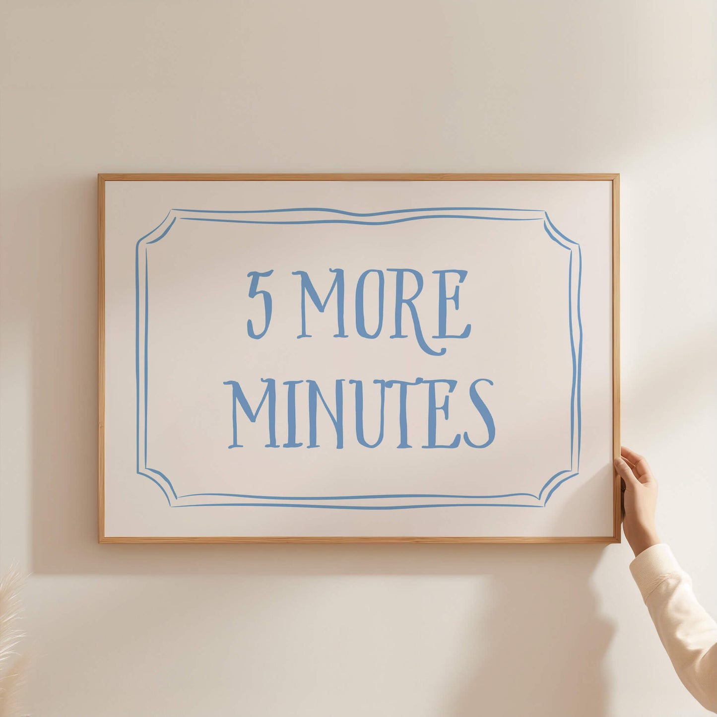 5 More Minutes Above The Bed Poster