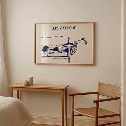 Let's Stay Home Above The Bed Blue Poster