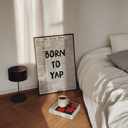 Born To Yap Newspaper Poster