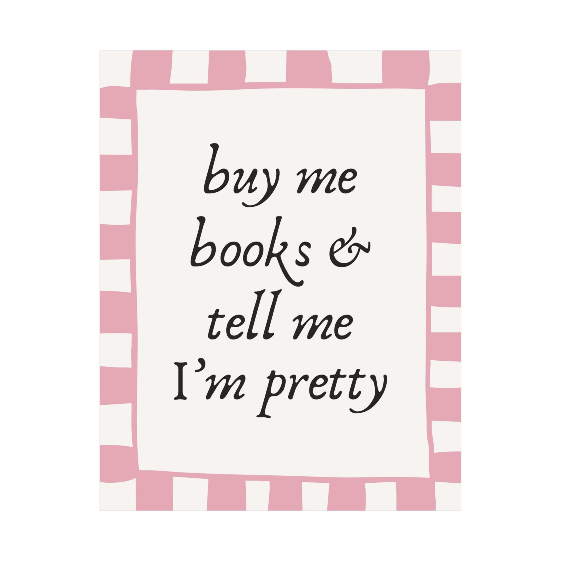 Buy Me Books & Tell Me I’m Pretty Pink Poster
