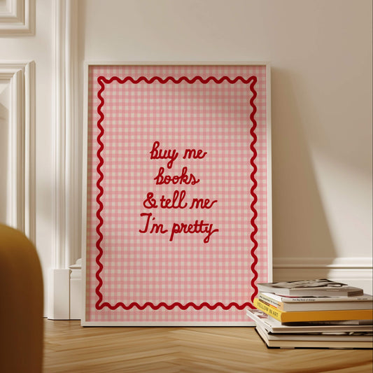 Buy Me Books and Tell Me I’m Pretty Poster