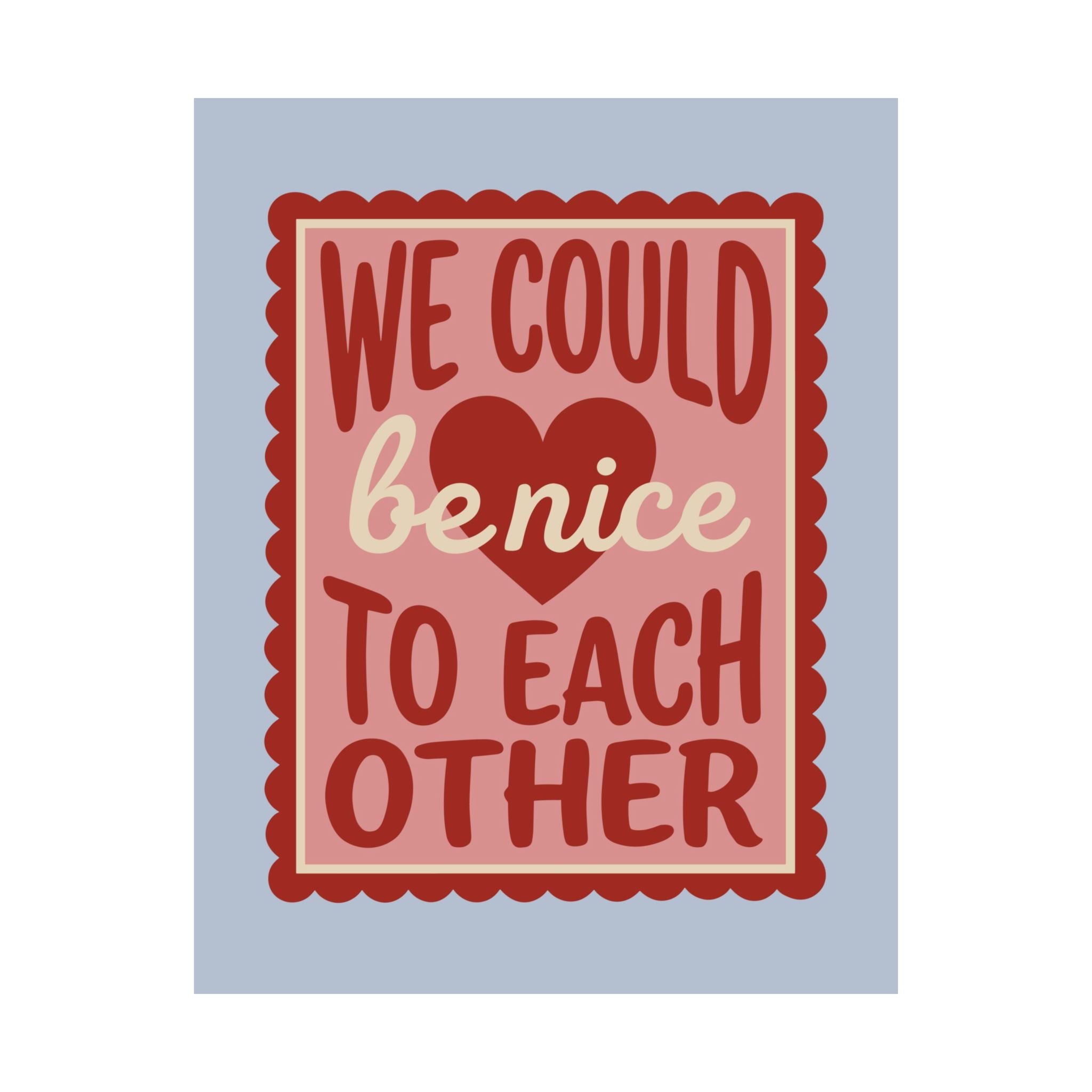 We Could Be Nice to Each Other Poster
