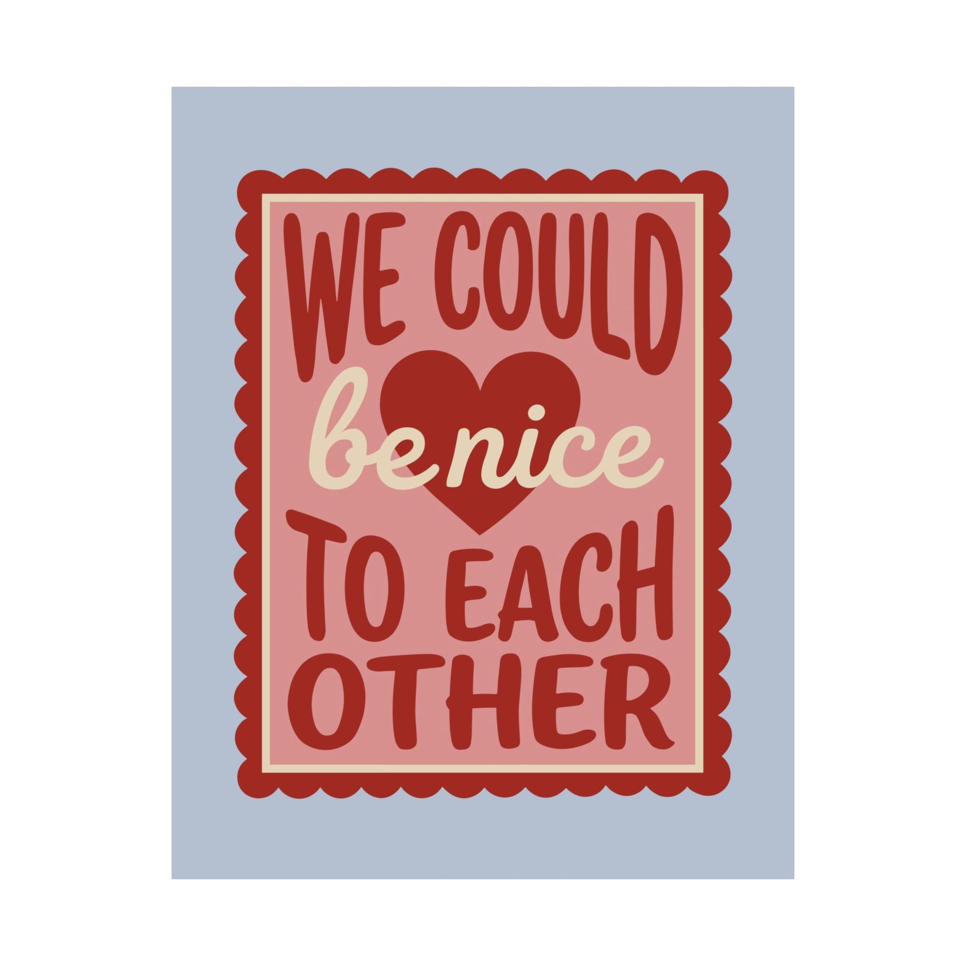 We Could Be Nice to Each Other Poster