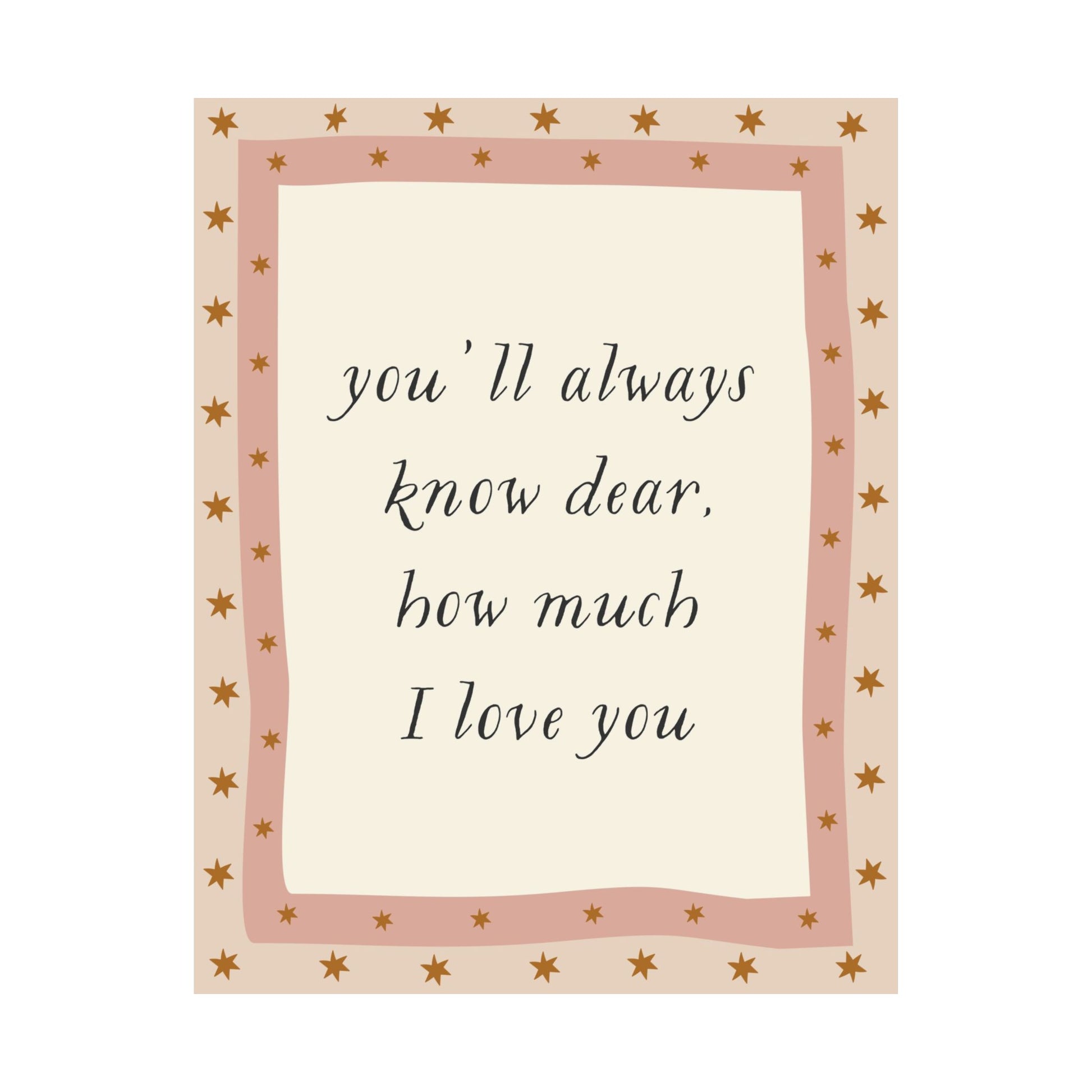 You'll Always Know Dear How Much I Love You Poster