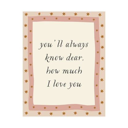 You'll Always Know Dear How Much I Love You Poster