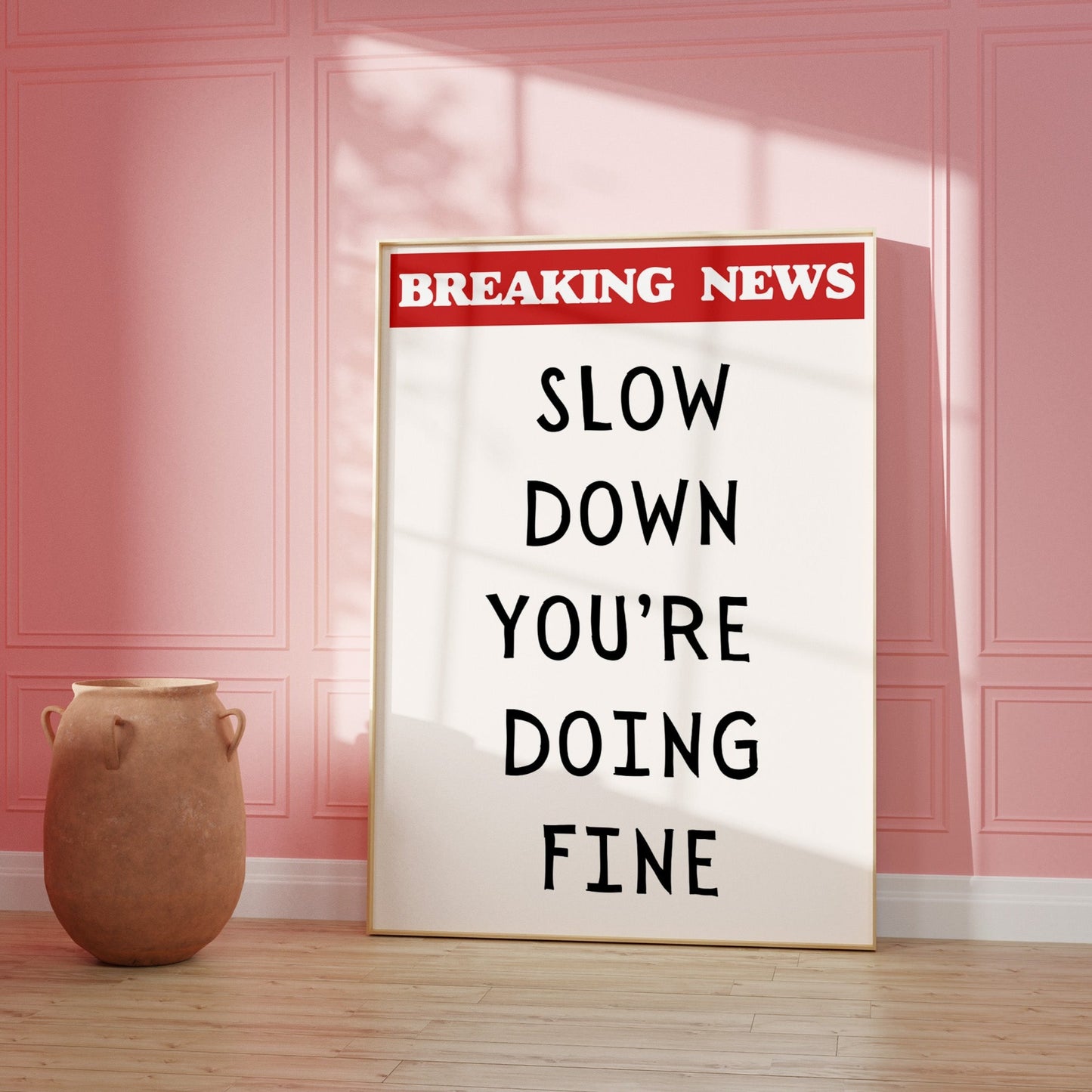 Slow Down You're Doing Fine News Poster